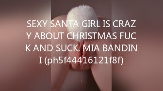 SEXY SANTA GIRL IS CRAZY ABOUT CHRISTMAS FUCK AND SUCK. MIA BANDINI (ph5f44416121f8f)