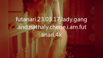 futanari.23.03.17.lady.gang.and.nathaly.cherie.i.am.futanari.4k