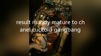 result mandy mature to chanel cuckold gangbang