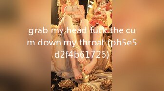 grab my head fuck the cum down my throat (ph5e5d2f4b61726)